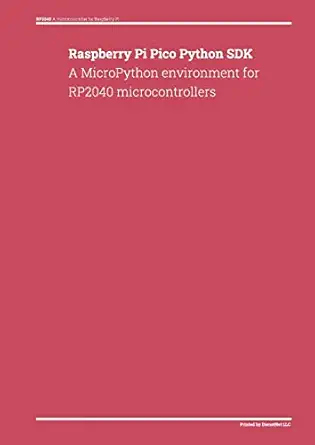 raspberry pi pico python sdk a micropython environment for rp2040 microcontrollers 1st edition donald dienst