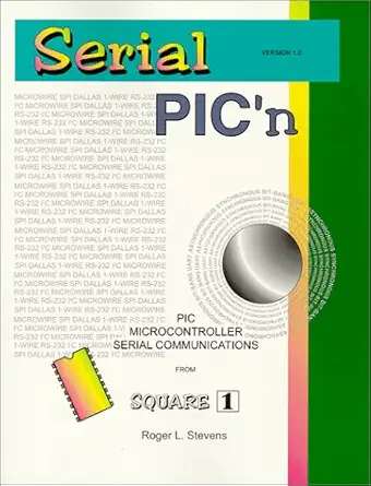 serial picn pic microcontroller serial communications 1st edition roger l stevens 0965416224, 978-0965416221