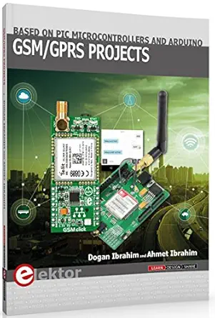 gsm/gprs projects based on pic microcontrollers and arduino 1st edition dogan ibrahim ,ahmet ibrahim