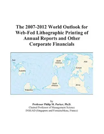 the 2007 2012 world outlook for web fed lithographic printing of annual reports and other corporate