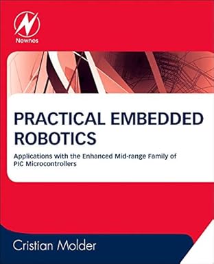 practical embedded robotics applications with the enhanced mid range family of pic microcontrollers 1st