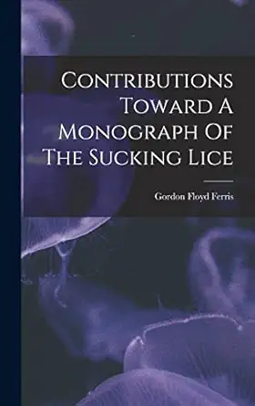 contributions toward a monograph of the sucking lice 1st edition gordon floyd ferris 1017762716,