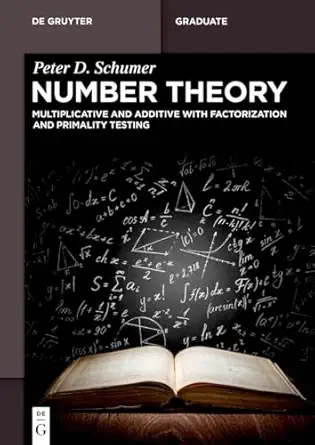 number theory multiplicative and additive with factorization and primality testing 1st edition peter d