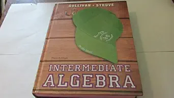 intermediate algebra 1st edition michael sullivan iii ,katherine r struve 0321880129, 978-0321880123