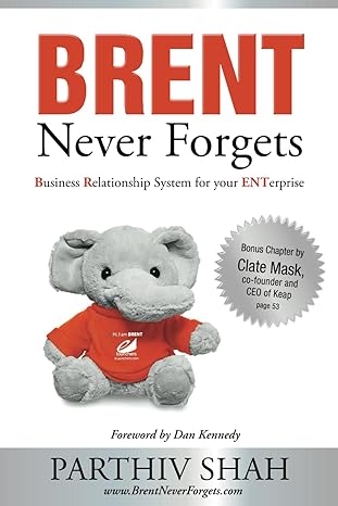 brent never forgets business relationship system for your enterprise 1st edition mr parthiv shah ,mr dan s