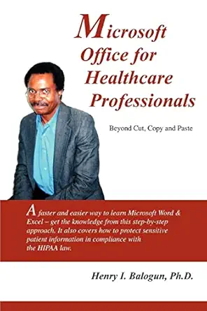 microsoft office for healthcare professionals beyond cut copy and paste 1st edition henry balogun 0595343538,