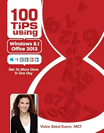 100 tips using windows 8 1 and office 2013 1st edition vickie sokol evans ,mct ,anita evans and mandi
