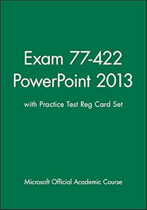 exam 77 422 powerpoint 2013 with practice test reg card set 1st edition microsoft official academic course