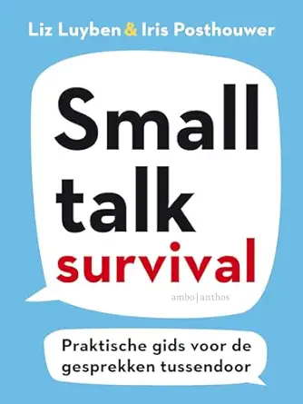 small talk survival praktische gids voor de gesprekken tussendoor 1st edition liz luyben ,iris posthouwer
