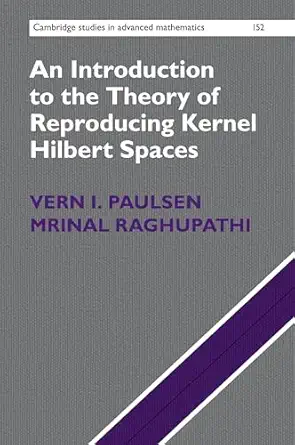 an introduction to the theory of reproducing kernel hilbert spaces 1st edition vern i paulsen ,mrinal