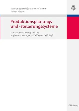 produktionsplanungs und steuerungssysteme konzepte und exemplarische implementierungen mithilfe von sapa r/3a
