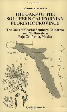 illustrated guide to the oaks of the southern californian floristic province the oaks of coastal southern
