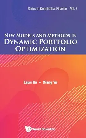new models and methods in dynamic portfolio optimization 1st edition lijun bo ,xiang yu 9811280568,