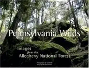 pennsylvania wilds images from the allegheny national forest 1st edition lisa gensheimer ,ed bernik ,jonathan