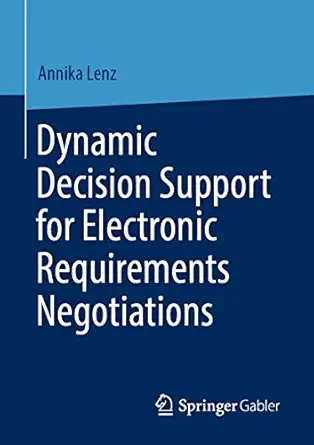dynamic decision support for electronic requirements negotiations 1st edition annika lenz 3658311746,