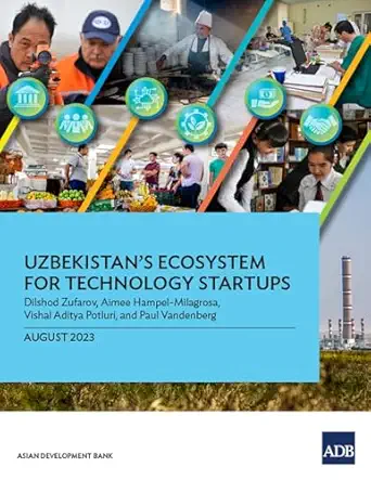 uzbekistans ecosystem for technology startups 1st edition dilshod zufarov ,aimee hampel milagrosa ,vishal