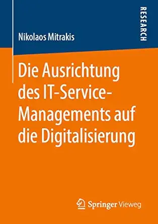 die ausrichtung des it service managements auf die digitalisierung 1st edition nikolaos mitrakis 3658253797,