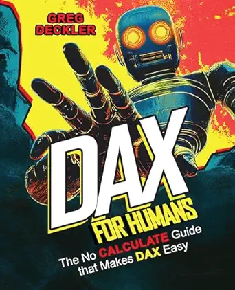 dax for humans the no calculate guide that makes dax easy 1st edition greg deckler 1806699958, 978-1806699957