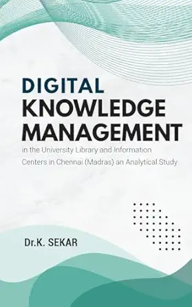 digital knowledge management in the university library and information centers in chennai an analytical study