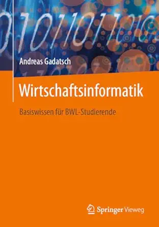 wirtschaftsinformatik basiswissen fa 1/4r bwl studierende 1st edition andreas gadatsch 3662695472,