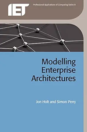 modelling enterprise architectures 1st edition jon holt ,simon perry 1849190771, 978-1849190770
