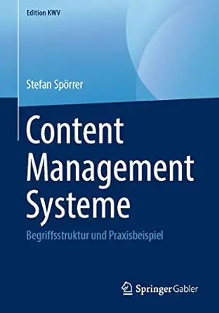 content management systeme begriffsstruktur und praxisbeispiel 1st edition stefan spa rrer 3658243503,