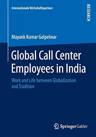 global call center employees in india work and life between globalization and tradition 1st edition mayank