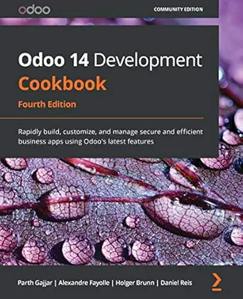 odoo 14 development cookbook rapidly build customize and manage secure and efficient business apps using