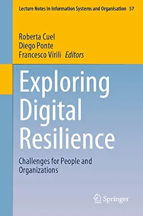 exploring digital resilience challenges for people and organizations 1st edition roberta cuel ,diego ponte