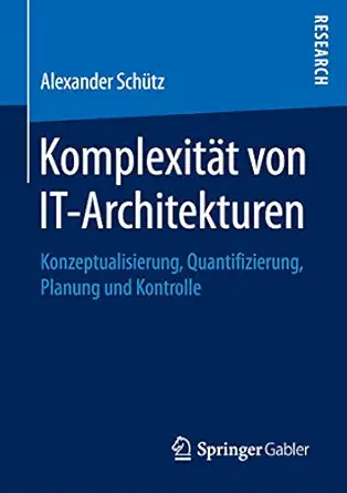 komplexita t von it architekturen konzeptualisierung quantifizierung planung und kontrolle 1st edition