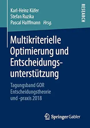 multikriterielle optimierung und entscheidungsuntersta 1/4tzung tagungsband gor entscheidungstheorie und