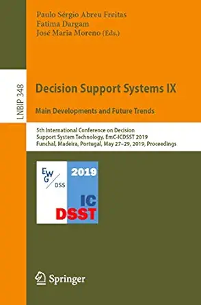 decision support systems ix main developments and future trends 5th international conference on decision