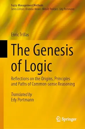 the genesis of logic reflections on the origins principles and paths of common sense reasoning 1st edition