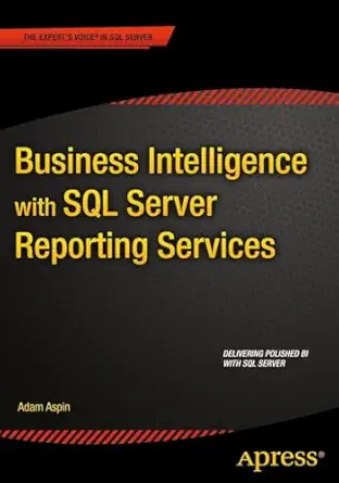 business intelligence with sql server reporting services 1st edition adam aspin 1484205332, 978-1484205334