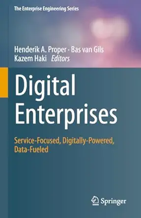 digital enterprises service focused digitally powered data fueled 1st edition henderik a proper ,bas van gils