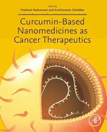 curcumin based nanomedicines as cancer therapeutics 1st edition amirhossein sahebkar ,prashant kesharwani phd