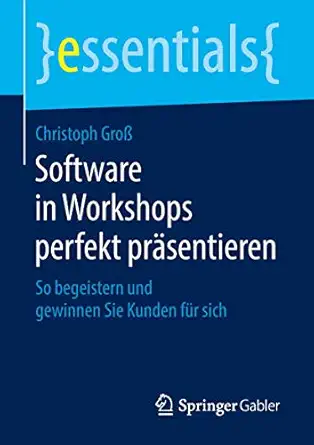 software in workshops perfekt pra sentieren so begeistern und gewinnen sie kunden fa 1/4r sich 1st edition
