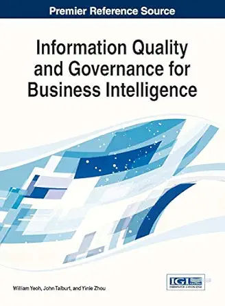 information quality and governance for business intelligence 1st edition william yeoh ,john talburt ,yinle