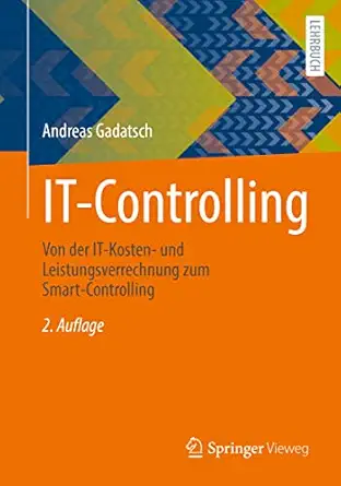 it controlling von der it kosten und leistungsverrechnung zum smart controlling 1st edition andreas gadatsch