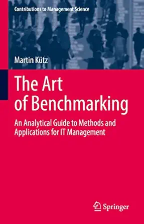 the art of benchmarking an analytical guide to methods and applications for it management 1st edition martin