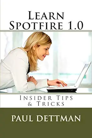 learn spotfire 1 0 1st edition paul dettman 1511971495, 978-1511971492