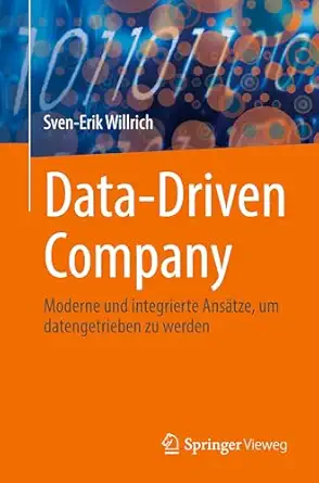 data driven company moderne und integrierte ansa tze um datengetrieben zu werden 1st edition sven erik