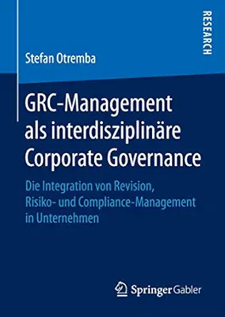 grc management als interdisziplina re corporate governance die integration von revision risiko und compliance