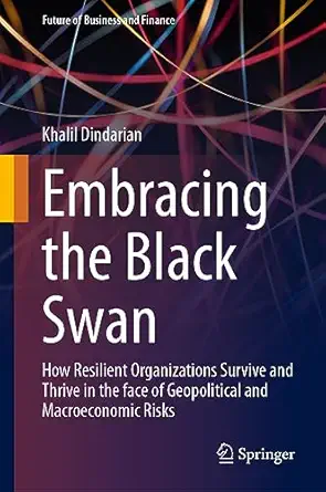 embracing the black swan how resilient organizations survive and thrive in the face of geopolitical and
