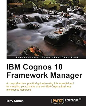 ibm cognos 10 framework manager 1st edition terry curran 1849685762, 978-1849685764