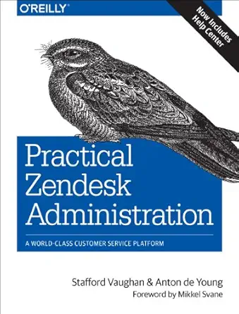 practical zendesk administration best practices for setting up your customer service platform 1st edition