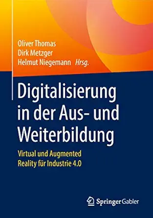 digitalisierung in der aus und weiterbildung virtual und augmented reality fa 1/4r industrie 4 0 1st edition