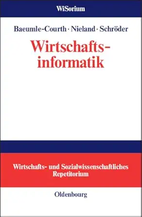 wirtschaftsinformatik 1st edition peter baeumle courth ,stefan nieland ,hinrich schra der 3486276085,