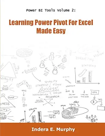 power bi tools volume 2 learning power pivot for excel made easy 1st edition indera e murphy 1935208276,