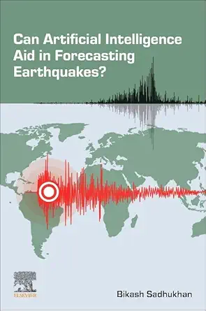 can artificial intelligence aid in forecasting earthquakes 1st edition bikash sadhukhan 044338343x,